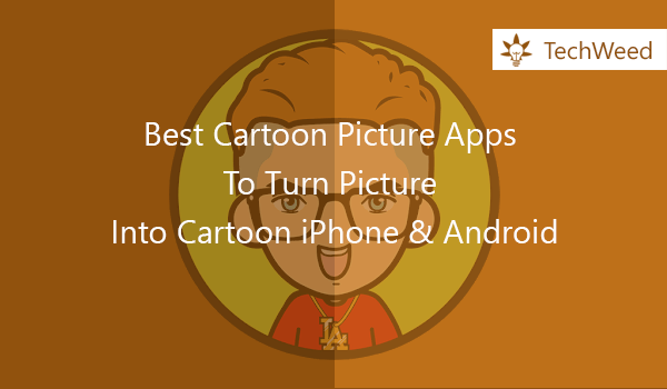 Best Cartoon Picture Apps To Turn Picture Into Cartoon For iPhone And Android