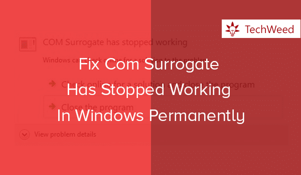 com Surrogate has stopped working in windows